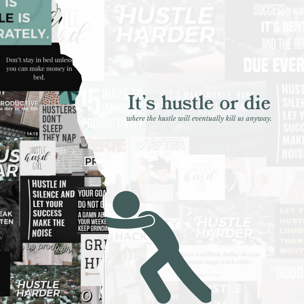 A cartoon of a man pushing away "hustile culture" quotes. The words "It's hustle or die, where the hustle will eventually kill us anyway" appear on the image.