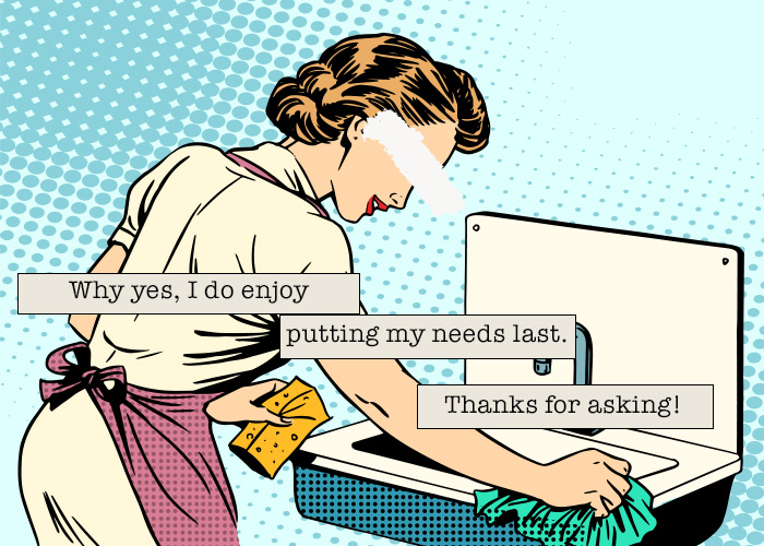 Illustration of stereotypical housewife wiping a sink. "Why yes, I do enjoy putting my needs last. Thanks for asking!"