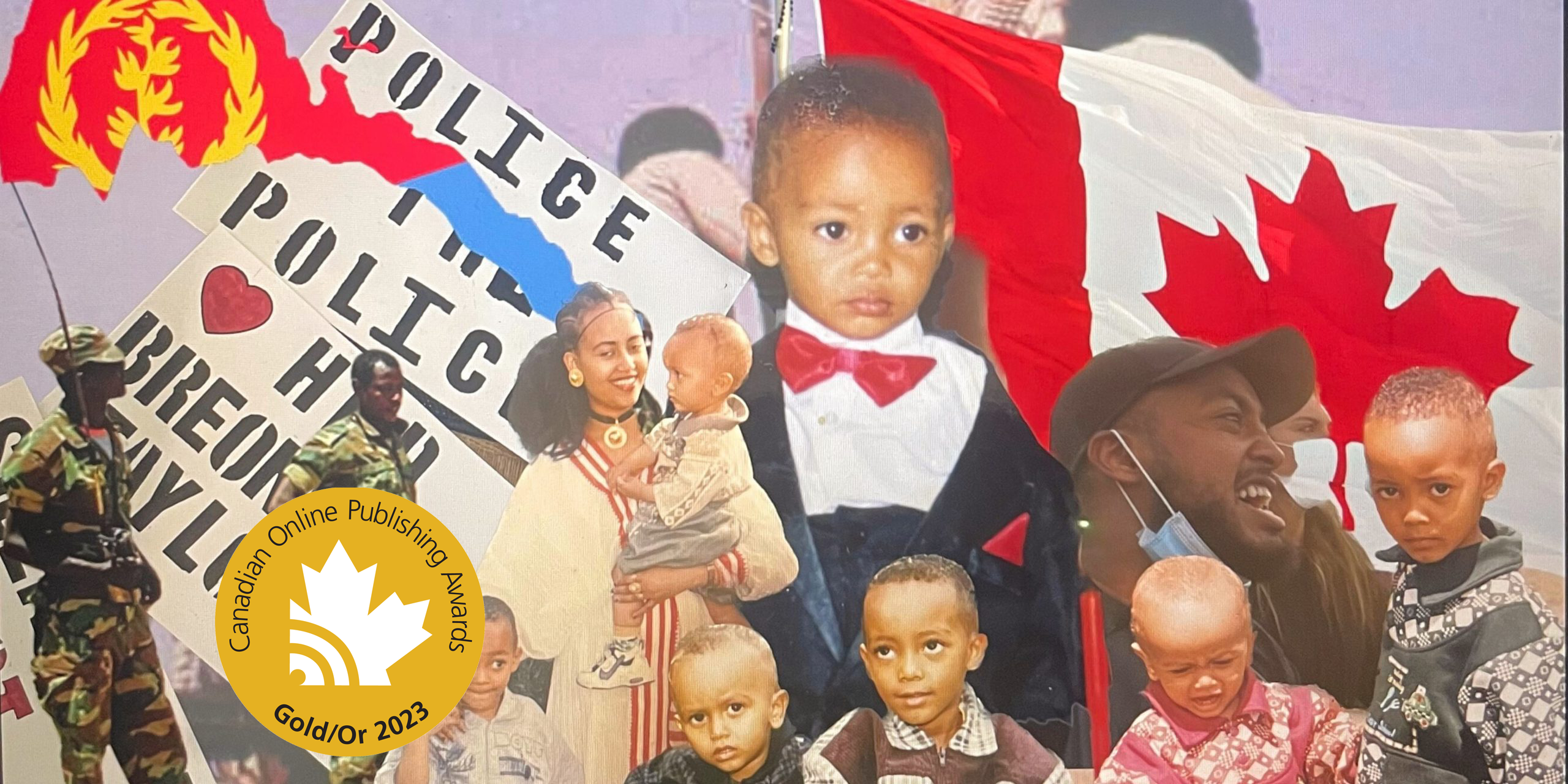 A collage of an Eritrean family, soldiers, protest signs, and a Canadian flag, with a "Canadian Online Publishing Awards Gold/Or 2023" logo.