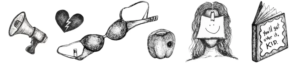 Drawings of a megaphone, broken heart, bra, apple, a smiley face on a sticky note, and a book that says "you'll get over it, kid."