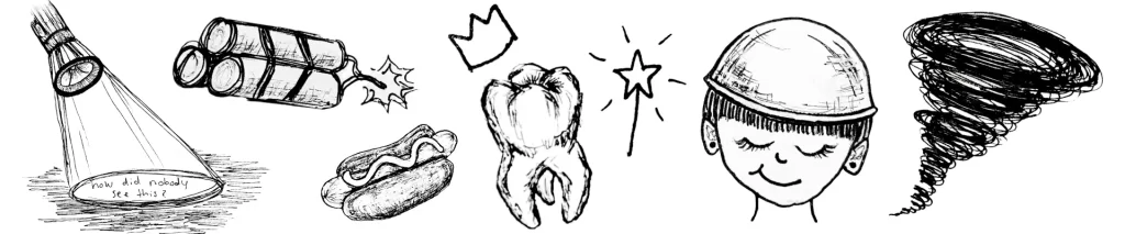Drawing of a flashlight, dynamite, hot dog, tooth, kid with a bowl on their head, and tornado. 